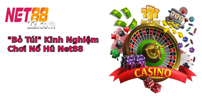 bo tui kinh nghiem choi no hu net88
