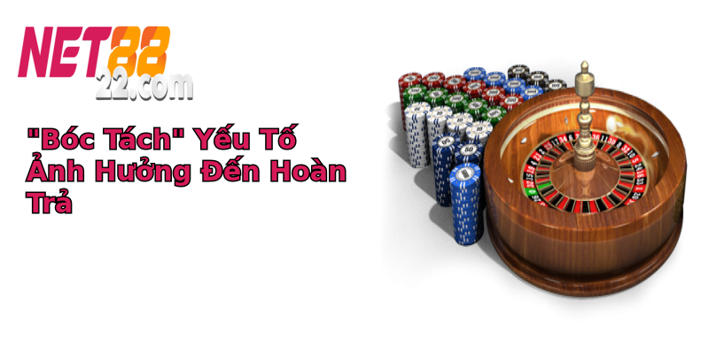 boc tach yeu to anh huong en hoan tra 1