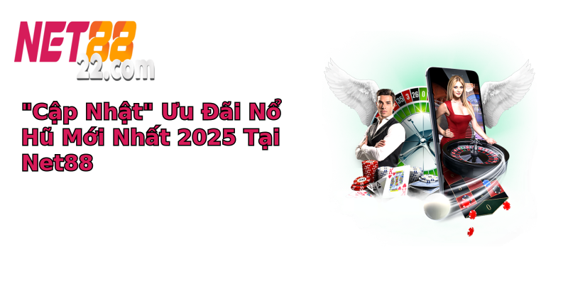 cap nhat uu ai no hu moi nhat 2025 tai net88