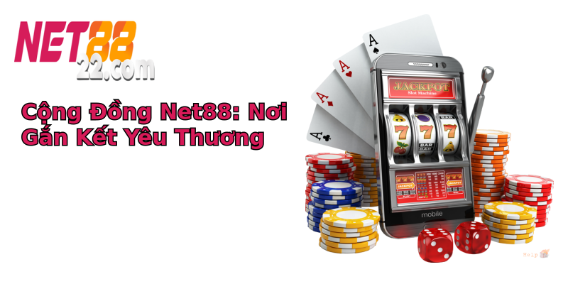 Cộng Đồng Net88: Nơi Gắn Kết Yêu Thương Cộng Đồng Net88: Nơi Gắn Kết Yêu Thương
