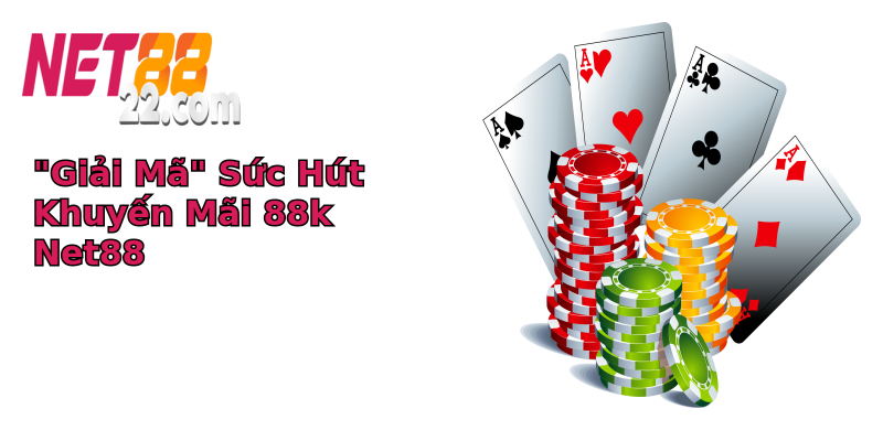 giai ma suc hut khuyen mai 88k net88
