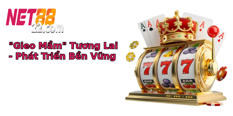 gieo mam tuong lai phat trien ben vung