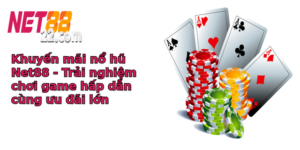 Khuyen Mai No Hu Net88 Trai Nghiem Choi Game Hap Dan Cung Uu Ai Lon