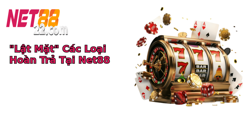 lat mat cac loai hoan tra tai net88 1