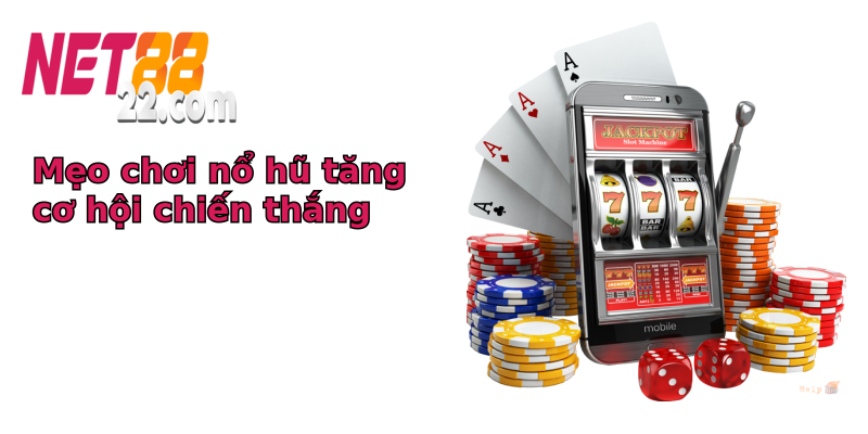 Mẹo chơi nổ hũ tăng cơ hội chiến thắng