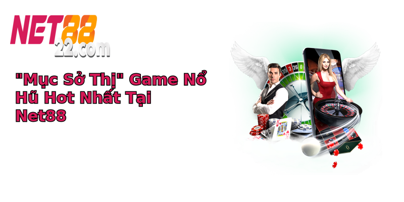 muc so thi game no hu hot nhat tai net88