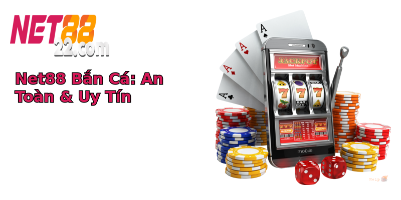 Net88 Bắn Cá: An Toàn & Uy Tín