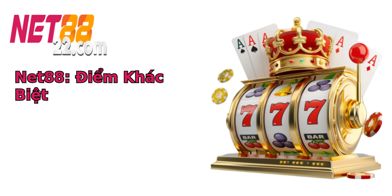 Net88: Điểm Khác Biệt