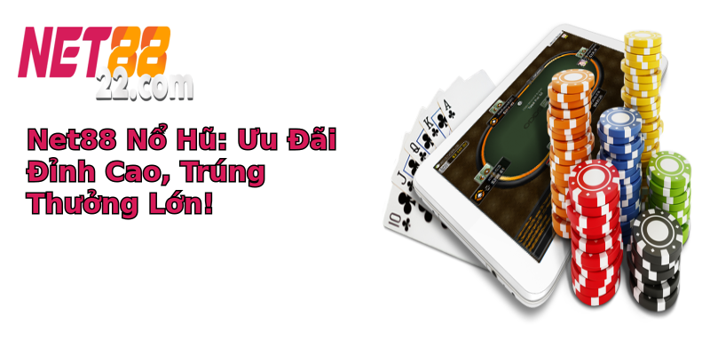 Net88 Nổ Hũ: Ưu Đãi Đỉnh Cao, Trúng Thưởng Lớn!