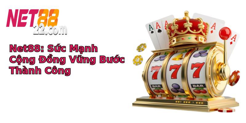 Net88: Sức Mạnh Cộng Đồng Vững Bước Thành Công Net88: Sức Mạnh Cộng Đồng Vững Bước Thành Công