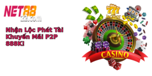 Nhan Loc Phat Tai Khuyen Mai P2P 888K