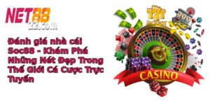 Anh Gia Nha Cai Soc88 Kham Pha Nhung Net Ep Trong The Gioi Ca Cuoc Truc Tuyen