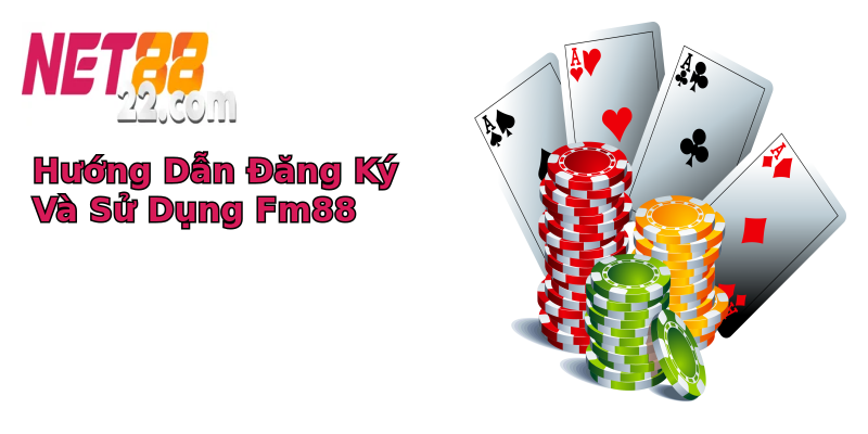 Hướng Dẫn Đăng Ký Và Sử Dụng Fm88