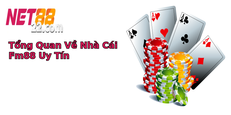 Tổng Quan Về Nhà Cái Fm88 Uy Tín